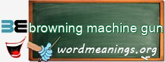 WordMeaning blackboard for browning machine gun